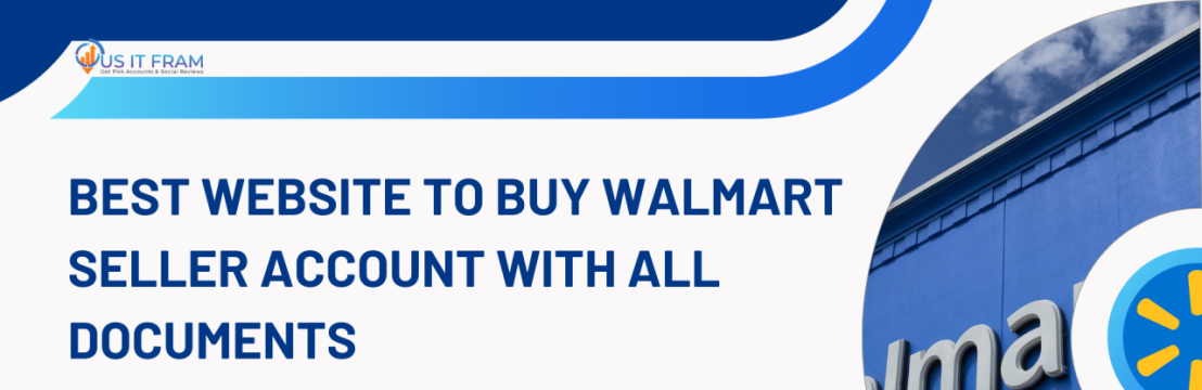 Buy Walmart Seller Account | 100% Best Marketplace Account